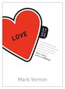 Love: All That Matters - Mark Vernon - 9781444156775