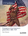 Access to History for the IB Diploma: Emergence of the Americas in global affairs 1880-1929 - Peter Clements - 9781444182286