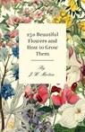 250 Beautiful Flowers And How To Grow Them - MORTON,  J. W. - 9781444655209