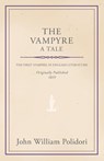 The Vampyre - A Tale - John William Polidori - 9781444693263