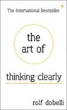 The Art of Thinking Clearly - DOBELLI,  Rolf - 9781444759549