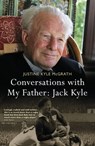Conversations with My Father: Jack Kyle - Justine Kyle McGrath - 9781444797343