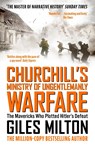 Churchill's Ministry of Ungentlemanly Warfare - Giles Milton - 9781444798982