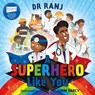 A Superhero Like You - Dr Ranj Singh - 9781444959062