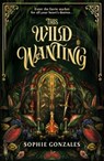 This Wild Wanting - Sophie Gonzales - 9781444982848