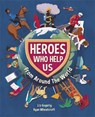 Heroes Who Help Us From Around the World - Liz Gogerly ; Ryan Wheatcroft - 9781445165677