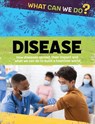 What Can We Do?: Disease - Alex Woolf - 9781445188096