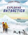 Poles Apart: Exploring Antarctica - Franklin Watts - 9781445191560