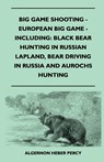 Big Game Shooting - European Big Game - Including - Algernon Heber Percy - 9781445524153