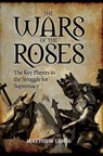 The Wars of the Roses - Matthew Lewis - 9781445646350