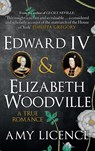 Edward IV & Elizabeth Woodville - Amy Licence - 9781445654935