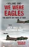 We Were Eagles Volume One - BOWMAN,  Martin W. - 9781445655253