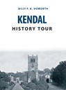 Kendal History Tour - Billy F.K. Howorth - 9781445656090