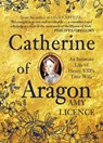 Catherine of Aragon - Amy Licence - 9781445656700