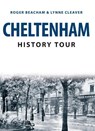 Cheltenham History Tour - Roger Beacham ; Lynne Cleaver - 9781445666105