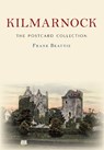 Kilmarnock The Postcard Collection - Frank Beattie - 9781445670348