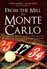 From the Mill to Monte Carlo - Anne Fletcher - 9781445671390