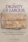 The Dignity of Labour - Dr Iain Ferris - 9781445684215