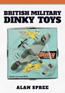 British Military Dinky Toys - Alan Spree - 9781445692173