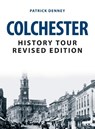 Colchester History Tour Revised Edition - Patrick Denney - 9781445693941