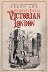 Everyday Life in Victorian London - Helen Amy - 9781445695372