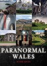Paranormal Wales - Mark Rees - 9781445697161