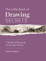 The Little Book of Drawing Secrets - Anne Corless - 9781446316955