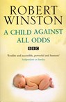 A Child Against All Odds - Professor Lord Robert Winston - 9781446437568