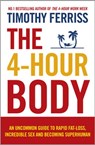 The 4-Hour Body: An uncommon guide to rapid fat-loss, incredible sex and becoming superhuman - Timothy Ferriss - 9781446446881