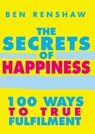 The Secrets Of Happiness - Ben Renshaw - 9781446447147
