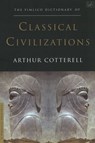 The Pimlico Dictionary Of Classical Civilizations - Arthur Cotterell - 9781446466728