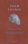 From The Neanderthal - Adam Thorpe - 9781446498156