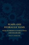 Pumps And Hydraulic Rams - With Numerous Engravings And Diagrams - Paul N. Hasluck - 9781446508466