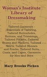 Woman's Institute Library Of Dressmaking - Tailored Garments - Essentials Of Tailoring, Tailored Buttonholes, Buttons, And Trimmings, Tailored Pockets, Tailored Seams And Plackets, Tailored Skirts, Tailored Blouses And Frocks, Tailored Suits, Coats, And C - Mary Brooks Picken - 9781446513903