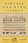 Breeds of Milk Goats - With Information on Nubian, Murciene, Toggenburg and Other Goat Breeds - Various - 9781446535424