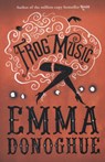 Frog Music - DONOGHUE,  Emma - 9781447249771