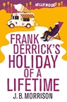 Frank Derrick's Holiday of A Lifetime - J.B. Morrison - 9781447292029