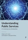 Understanding Public Services - E.K. (University of Warwick) Sarter ; Elizabeth (University of York) Cookingham Bailey - 9781447364009