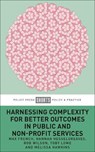 Harnessing Complexity for Better Outcomes in Public and Non-profit Services - Max (Northumbria University) French ; Hannah (Northumbria University) Hesselgreaves ; Rob (Northumbria University) Wilson ; Melissa (Northumbria University) Hawkins - 9781447364115