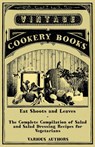 Eat Shoots and Leaves - The Complete Compilation of Salad and Salad Dressing Recipes for Vegetarians - Various - 9781447408215
