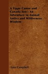 A Tippy Canoe and Canada Too - An Adventure in Animal Antics and Wilderness Wisdom - Sam Campbell - 9781447410140