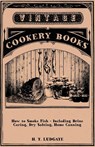 How to Smoke Fish - Including Brine Curing, Dry Salting, Home Canning - H. T. Ludgate - 9781447449669