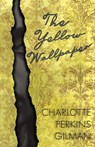 The Yellow Wallpaper;Including the Article 'Why I Wrote The Yellow Wallpaper' - Charlotte Perkins Gilman - 9781447459767