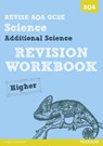 REVISE AQA: GCSE Additional Science A Revision Workbook Higher - Iain Brand ; Mike O'Neill - 9781447942474