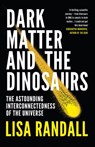 Dark Matter and the Dinosaurs - Lisa Randall - 9781448192229