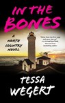 In the Bones - Tessa Wegert - 9781448315062
