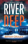 River Deep - Bryan Gruley - 9781448316120