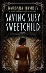 Saving Susy Sweetchild - Barbara Hambly - 9781448316526