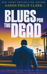 Blues for the Dead - Aaron Philip Clark - 9781448317103