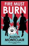Fire Must Burn - Allison Montclair - 9781448318872